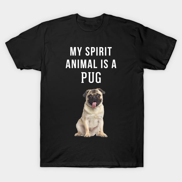 My Spirit Animal is a Pug T-Shirt by swiftscuba